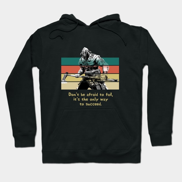 Warriors Quotes XIV: "Don't be afraid to fail, it's the only way to success" Hoodie by NoMans